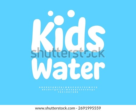Vector Cute label Kids Water. Groovy Rounded White Font. Children Alphabet Letters and Numbers set