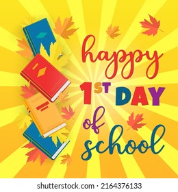 Vector Cute Poster With Quote Happy First Day Of School With Books And Autumn Maple Leaves. Fall Education Template, Kids Holiday.   