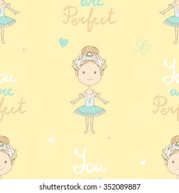 Vector cute seamless pattern of a happy little ballerina with words You are Perfect