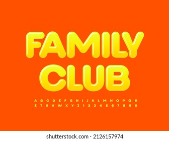 Vector cute sign Family Club. Glossy Yellow Font. Sweet set of Alphabet Letters and Numbers