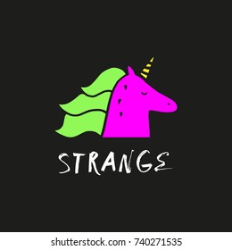 Vector cute unicorn and inscription "Strange". Label, poster, postcard, print, illustration and other.