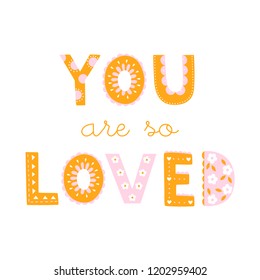 Vector cute "You are so loved" hand lettering quote