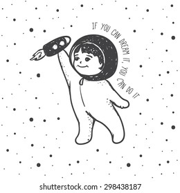 Vector cute young boy dreaming of spaceman profession with motivational quote. Hand drawn black and white boy in space costume with toy rocket illustration in trendy pencil doodle style.