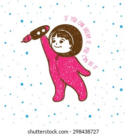 Vector cute young boy dreaming of spaceman profession with motivational quote. Hand draw boy in space costume with toy rocket illustration in trendy pencil doodle style.