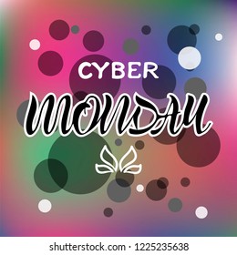 Vector  Cyber Monday text on colorful background for card, banner, advertising, poster, announcement. Handwritten calligraphy illustration tag/ badge template. Hand drawn lettering design. EPS10