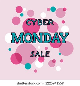 Vector  Cyber Monday text on background with bubbles . For card, banner, advertising, poster, announcement. Handwritten calligraphy illustration tag/ badge template. Hand drawn lettering design. EPS10