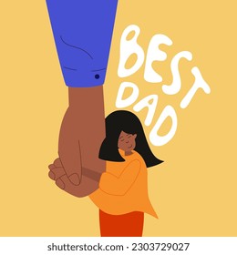 The vector with dad hand and daughter and lettering BEST DAD. The illustration good for post card, poster, web site or UI UX design HAPPY  FATHER’S DAY.