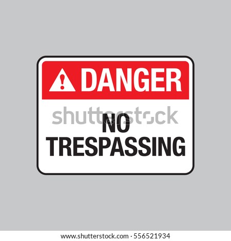 A vector danger sign warning you not to trespass in the area. This simple sign is used to enforce health and safety standards.