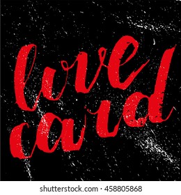 Vector dark brush lettering Love card. Handwritten brush textured composition. Red color letters on chalkboard background. Ink dark lover illustration