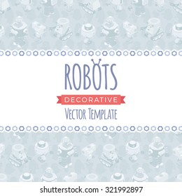 Vector decorating design made of robots. Colorful card template with copy space