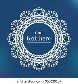 Vector decorative lace frame. Doily template for logo, names