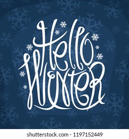 Vector decorative lettering Hello Winter, calligraphy greeting text for winter holidays - christmas and new year on snowflakes background, creative line typeface for words hello winter on blue.