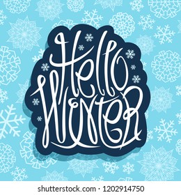 Vector decorative lettering Hello Winter, calligraphy logo with greeting text for winter holidays - christmas and new year on snowflakes background, creative line typeface for words hello winter.