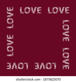 Vector decorative square frame of white lettering love on a red background. Valentine's Day. A template for postcards, invitations.