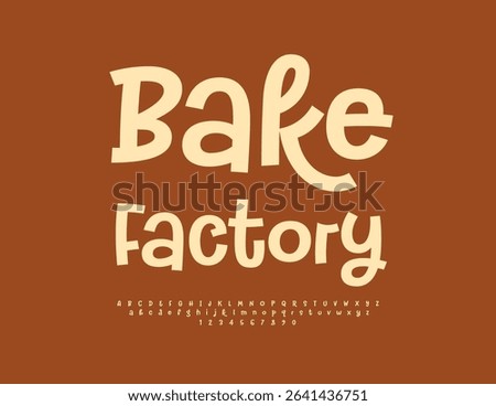 Vector Delicious label Bake Factory. Playful Font. Cute Alphabet Letters and Numbers set