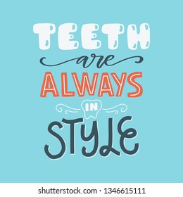 Vector dental hand lettering poster - Teeth are always in style