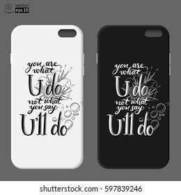 vector design of abstract phone cases with motivational phrase 'you are what you do, not what you say you'll do'. Hand drawn lettering. 