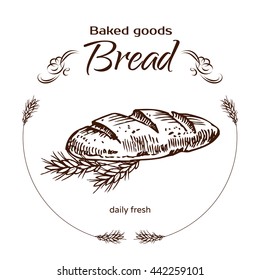 Vector design for bakery or baking shop  emblem with hand drawn bread illustration. Bakery and bread logo  for bakery shop. For signage, logos, branding, label, product packaging.