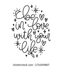 Vector design with Be in love with your life quote. Inspirational happiness quote styled as oval design for toddler girl t-shirt with thin line lettering and doodle images.