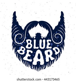 Vector design. Beard and mustache. Bearded man. Beard text:  Blue beard. Poster with lettering quote. Hipster style. Trendy t-shirt print.