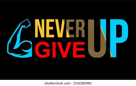 Vector design of a clenched hand with the words NEVER GIVE UP