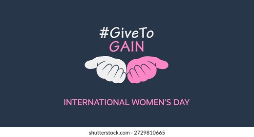 Vector design creative concept banner for International Women’s Day 2026 #givetogain campaign with two cupped hands as a symbol of give to gain, activism, support, unity. March 8 is a feminist holiday.