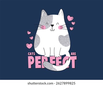 Design vetorial de gato bonito com escrita Os gatos são perfeitos. bom para o usuário têxtil