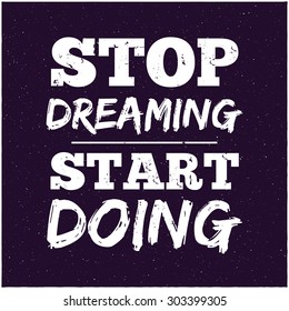 Vector design hipster illustration with phrase Stop dreaming start doing