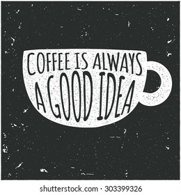 Vector design hipster illustration with phrase Coffee is always a good idea