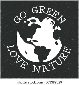 Vector design hipster illustration with phrase Go green love nature