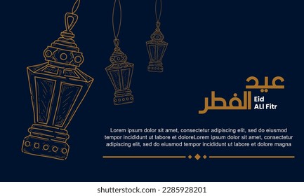 Vector design illustration of eid al fitr  with lantern and with hand draw style. Good for banner design, company greeting card, social media, flayer design