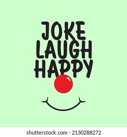 vector design and illustration with red nose and smile face and typographic element. best for poster, meme, t-shirt design.