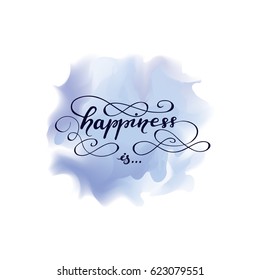 Vector design with lettering "Happiness is..."
