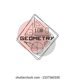 Vector design logo for Geometry in simple modern style with line school elements. Emblem for school tutorial, banner, poster, presentation, splash screen, or educational project.