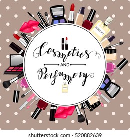Vector design with perfume, cosmetics. Lettering Perfumes, Cosmetics. Nail polish, mascara, lipstick, eye shadows, brush, powder, lip gloss, lips. Lettering Perfumes, Cosmetics