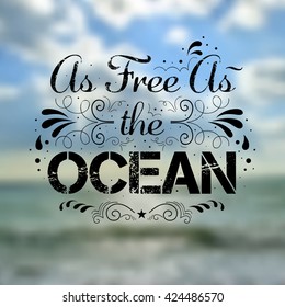 Vector design. Phrase As free as the ocean. Lettering on blurred background. Abstract blurred background. Mesh blurred background. Typographical template for poster.