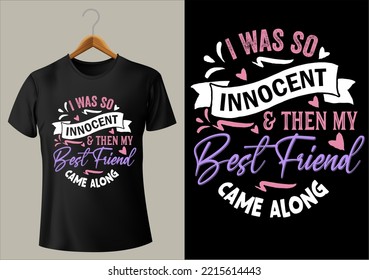 VECTOR DESIGN FOR POD SITE I WAS SO INNOCENT  THEN MY Best Friend CAME ALONG 