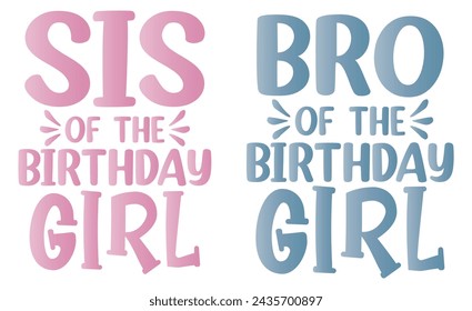 Vector Design Set for HAPPY BIRTHDAY Girl with Text Quotes SIS BIRTHDAY, BRO BIRTHDAY