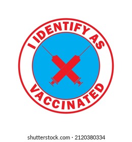 Vector design with the tagline "I IDENTIFY AS VACCINATED''. suitable as posters, t-shirt designs, and visual content purposes