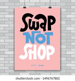 Vector design template of vertical poster with hand-drawn phrase for inspiration to have a swap party with friends or visit a flea market. Swap secondhand stuff instead of buying new stuff.