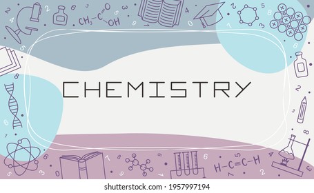 Vector design templates for Chemistry in simple modern style with line school elements. Cover for a tutorial, banner, poster, presentation, splash screen, or project.