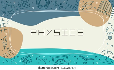 Vector design templates for Physics in simple modern style with line school elements. Cover for a tutorial, banner, poster, presentation, splash screen, or project.