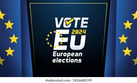 Vector design Vote EU 2024 European elections graphic. Text with the 12 golden stars circle on a background with the Europe flag and blue background