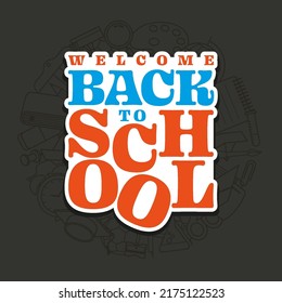 Vector design welcome back to school typography. Editable layered vector file.