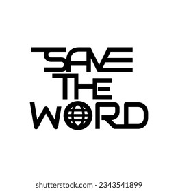 The vector design of the writings save the world concepts keeping the earth to a T-shirt design matched for your clothing business