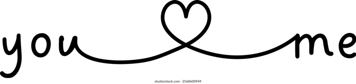 Vector design "you" and "me" connected by a continuous black line forming a heart in the center. Romantic illustration is perfect for Valentine's Day cards, wedding invitations