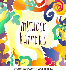 vector digital illustration of fantastic curly ornament augmented with a positive inscription. Design element, printed goods, children production, stationery, posters and postcards.