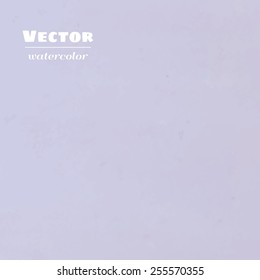 Vector dirty lilac watercolor background. Watercolor texture. Decoration design element. Textured backdrop. Square banner. Hand drawn design element. Realistic paper texture. Vector illustration.