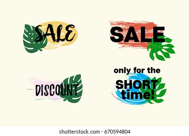 Vector discount banners set. Hand painted grunge sale buttons with paintbrush smears, tropical leaves and text: Sale, Discount, Only for the Short Time. Promo, advertising illustration, special offer.