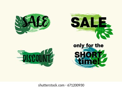 Vector discount banners set. Hand painted grunge sale buttons with paintbrush smears, tropical leaves and text: Sale, Discount, Only for the Short Time. Promo, advertising illustration, special offer.